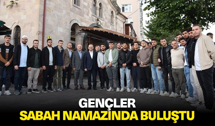 Gençler sabah namazında buluştu