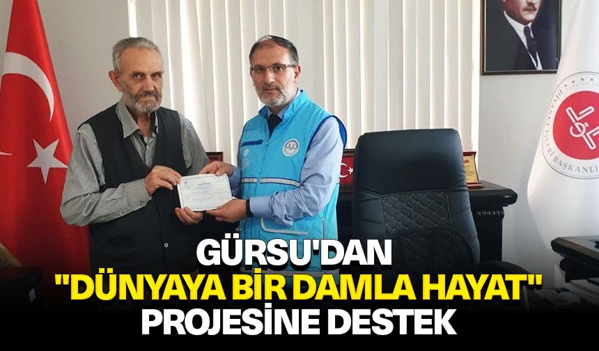 Gürsu'dan "Dünyaya Bir Damla Hayat" projesine destek