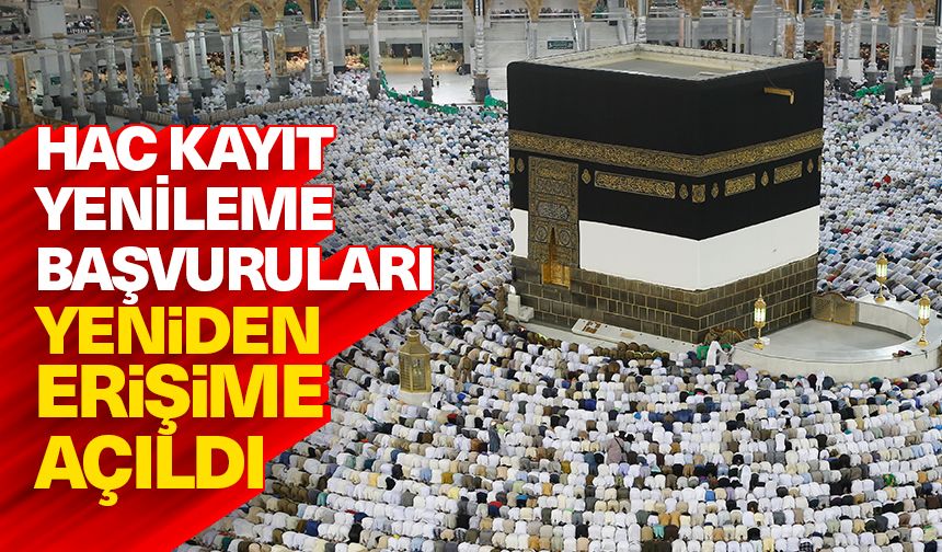 Hac kayıt yenileme başvuruları yeniden erişime açıldı