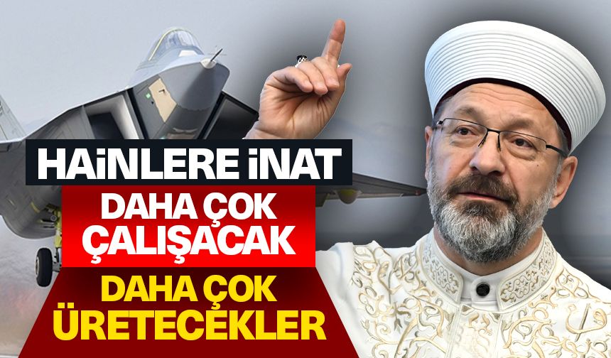 Hainlere İnat Daha Çok Çalışacak Daha Çok Üretecekler