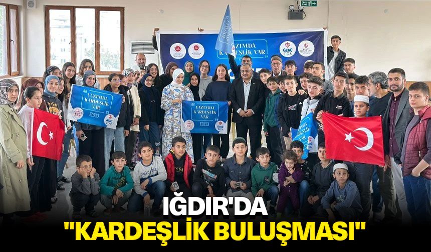 Iğdır'da "kardeşlik buluşması"