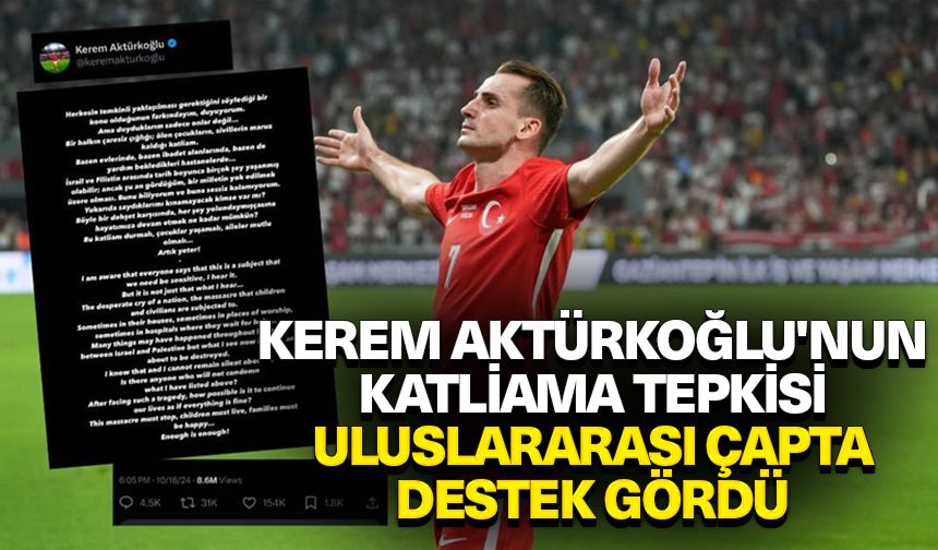 Kerem Aktürkoğlu'nun işgalcilerin Filistin'deki katliamına tepkisi, uluslararası çapta destek gördü