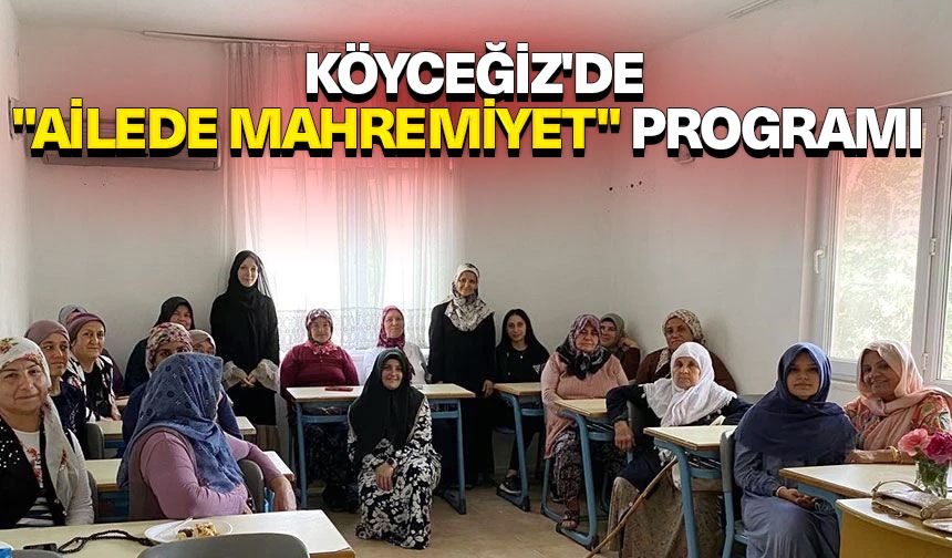 Köyceğiz'de "Ailede Mahremiyet" programı