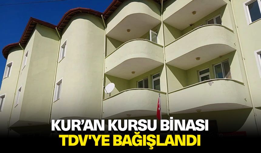 Kur’an Kursu binası TDV'ye bağışlandı