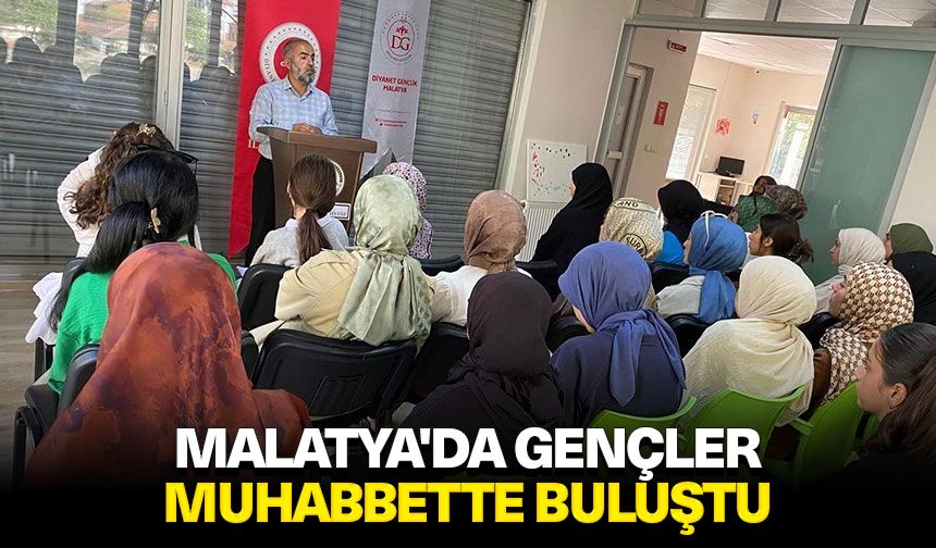 Malatya'da gençler muhabbette buluştu