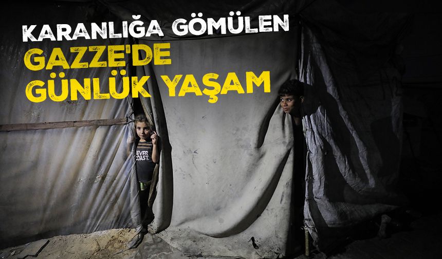 İşgalcilerin karanlığa gömdüğü Gazze'de günlük yaşam