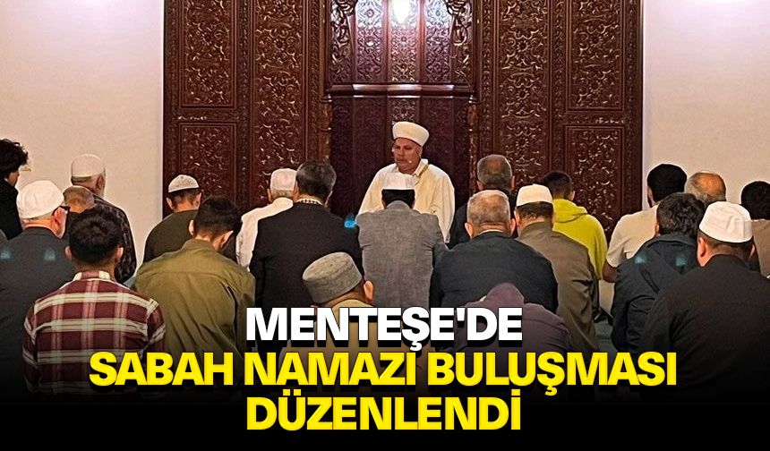 Menteşe'de sabah namazı buluşması düzenlendi