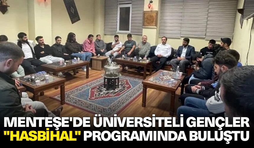 Menteşe'de üniversiteli gençler "hasbihal" programında buluştu