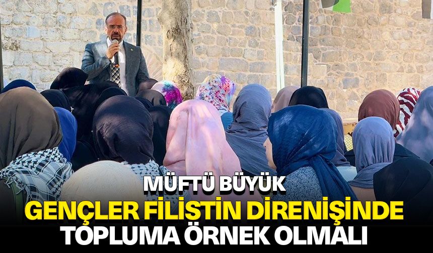 Müftü Büyük: Gençler Filistin direnişinde topluma örnek olmalı