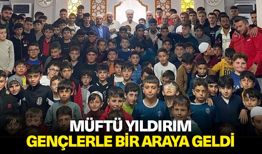 Müftü Yıldırım, gençlerle bir araya geldi