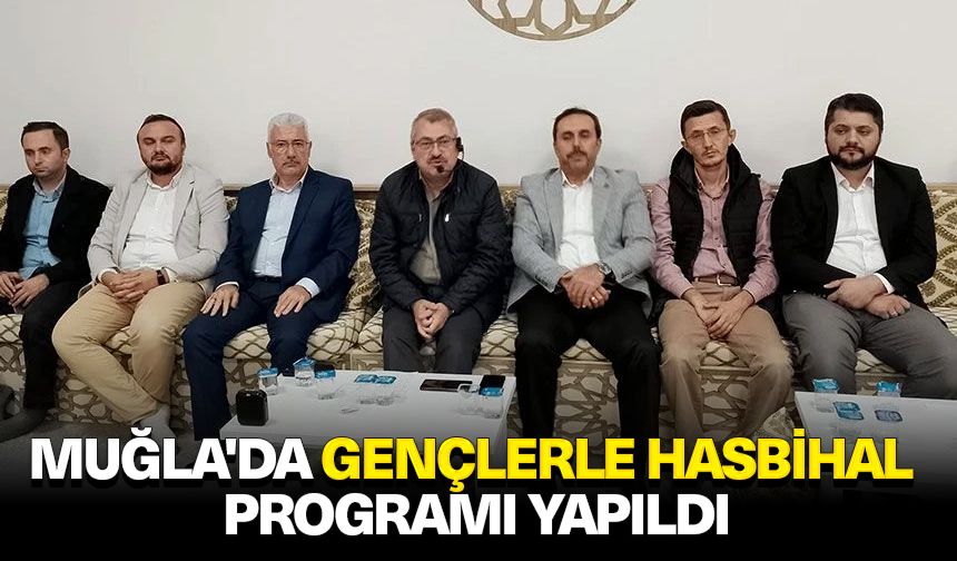 Muğla'da gençlerle hasbihal programı yapıldı