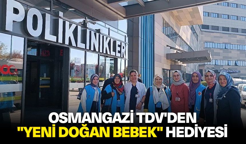 Osmangazi TDV'den "yeni doğan bebek" hediyesi