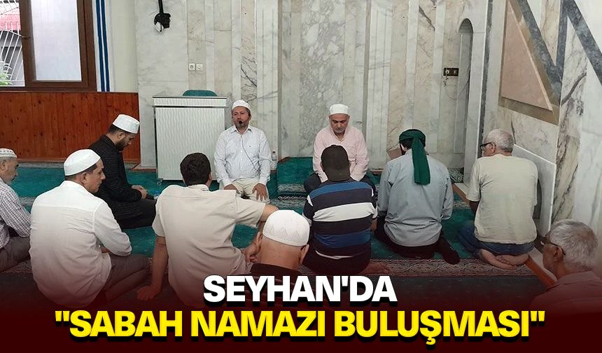 Seyhan'da "Sabah Namazı Buluşması"