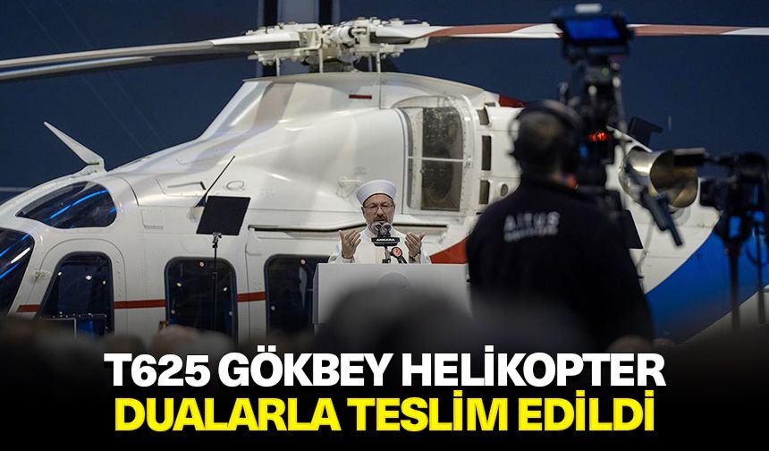 T625 Gökbey Helikopter dualarla teslim edildi