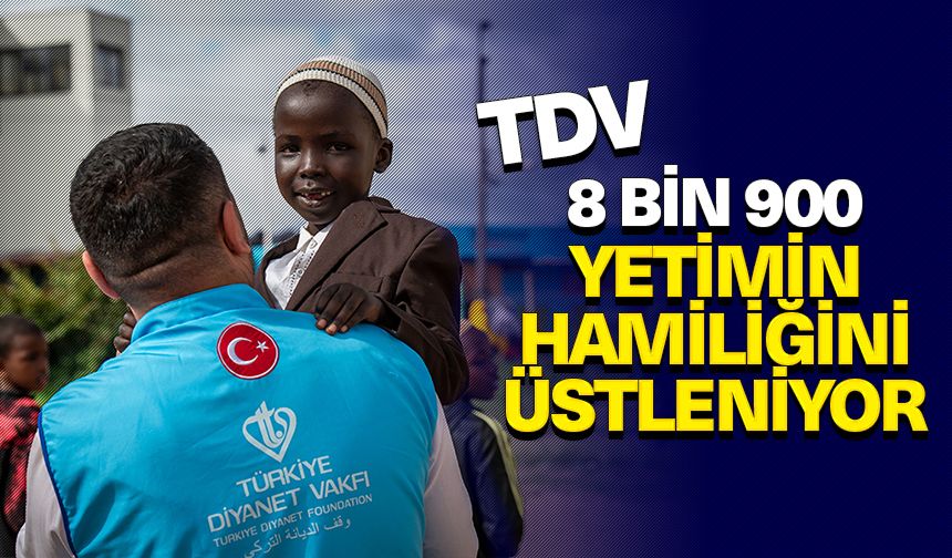 TDV 8 bin 900 yetimin hamiliğini üstleniyor