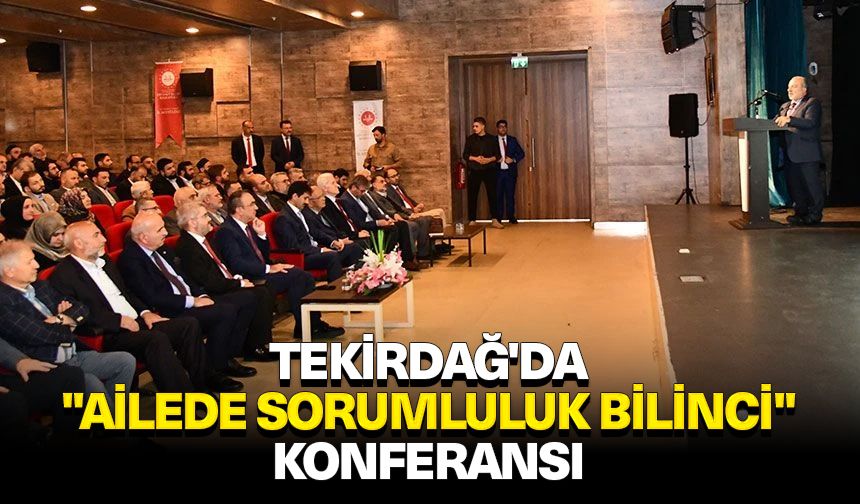 Tekirdağ'da "Ailede Sorumluluk Bilinci" konferansı