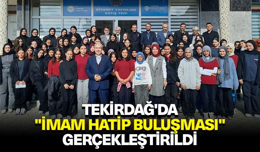 Tekirdağ'da "İmam Hatip Buluşması" gerçekleştirildi