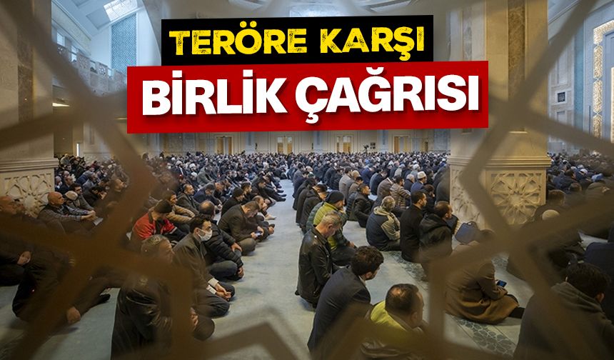 Cuma hutbesinde teröre karşı birlik çağrısı