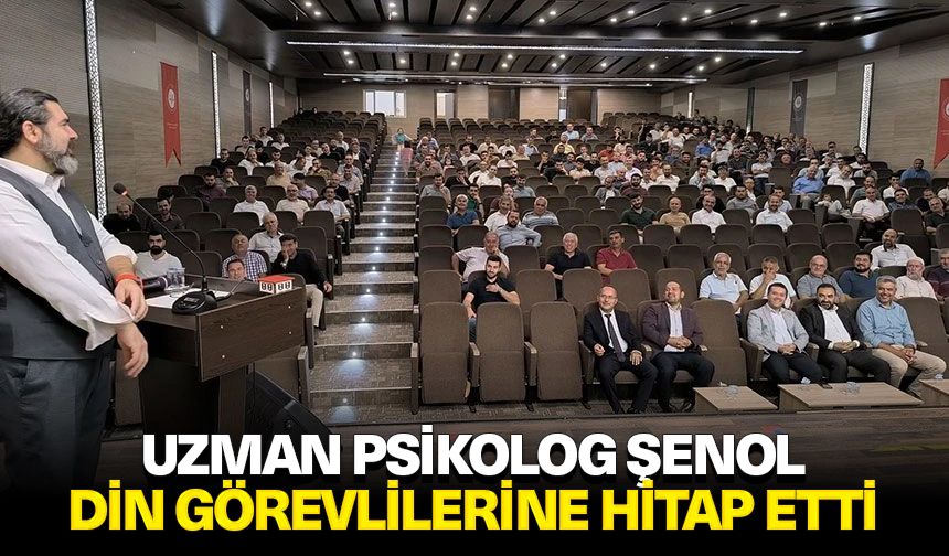 Uzman Psikolog Şenol, din görevlilerine hitap etti