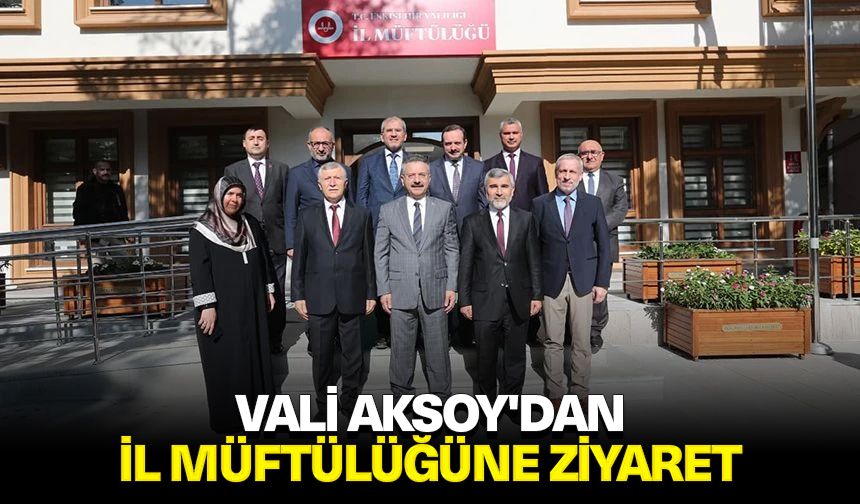 Vali Aksoy'dan İl Müftülüğüne ziyaret