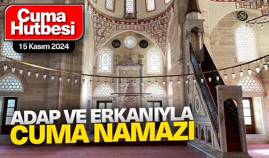 15 Kasım 2024 - Cuma Hutbesi