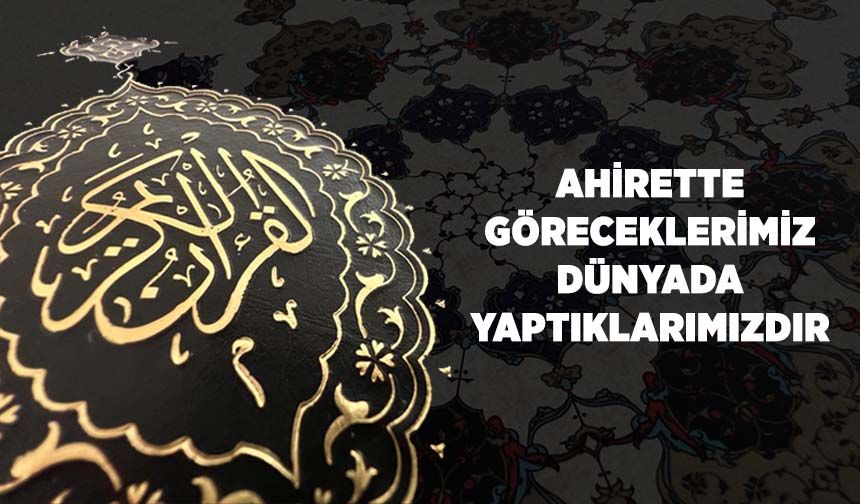 Ahirette Göreceklerimiz, Dünyada Yaptıklarımızdır