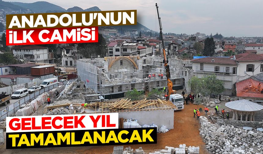 Anadolu'nun ilk camisi gelecek yıl tamamlanacak