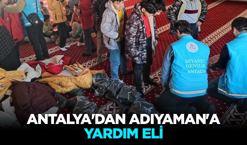 Antalya'dan Adıyaman'a yardım eli