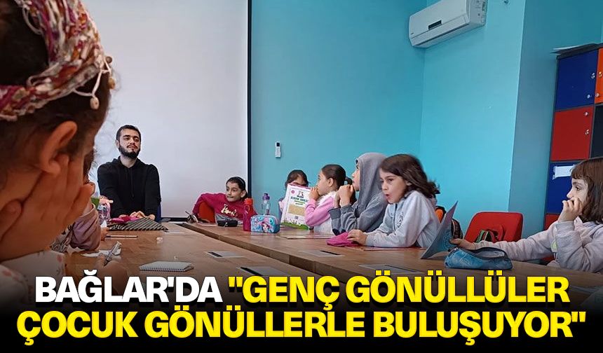 Bağlar'da "Genç Gönüllüler Çocuk Gönüllerle Buluşuyor"