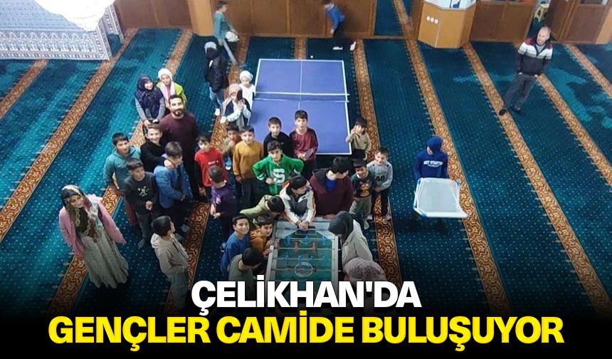 Çelikhan'da gençler camide buluşuyor