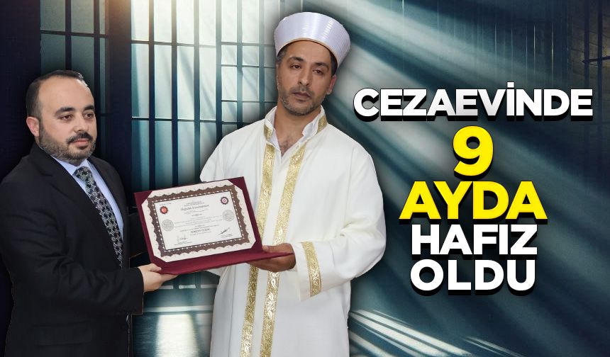 Cezaevinde 9 ayda hafız oldu