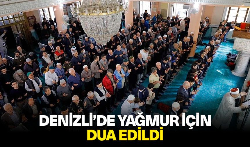 Denizli’de yağmur için dua edildi