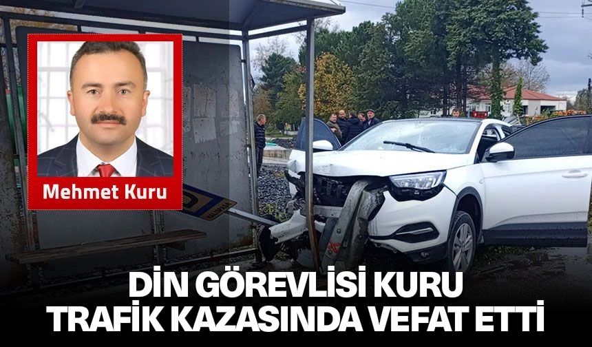 Din görevlisi Kuru, trafik kazasında vefat etti