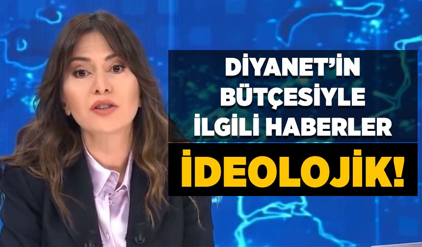 Kübra Par: Diyanet'in bütçesiyle ilgili yapılan haberler ideolojik!