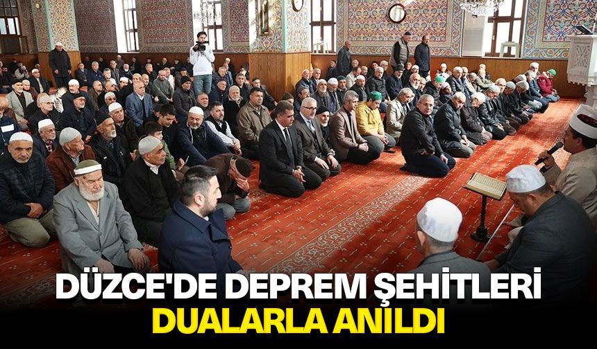 Düzce'de deprem şehitleri dualarla anıldı