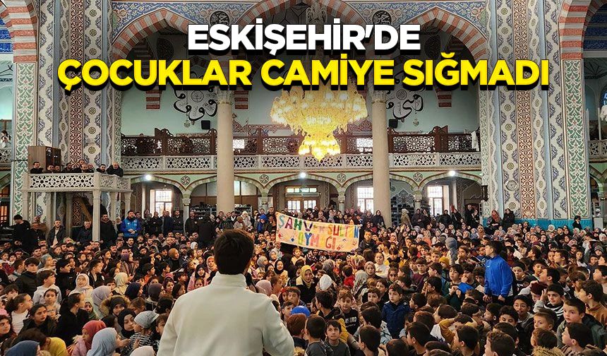 Eskişehir'de çocuklar camiye sığmadı