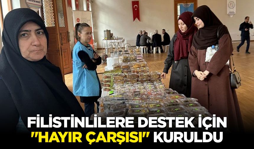 Filistinlilere destek için "hayır çarşısı" kuruldu