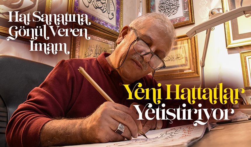 Hat sanatına gönül veren imam yeni hattatlar yetiştiriyor