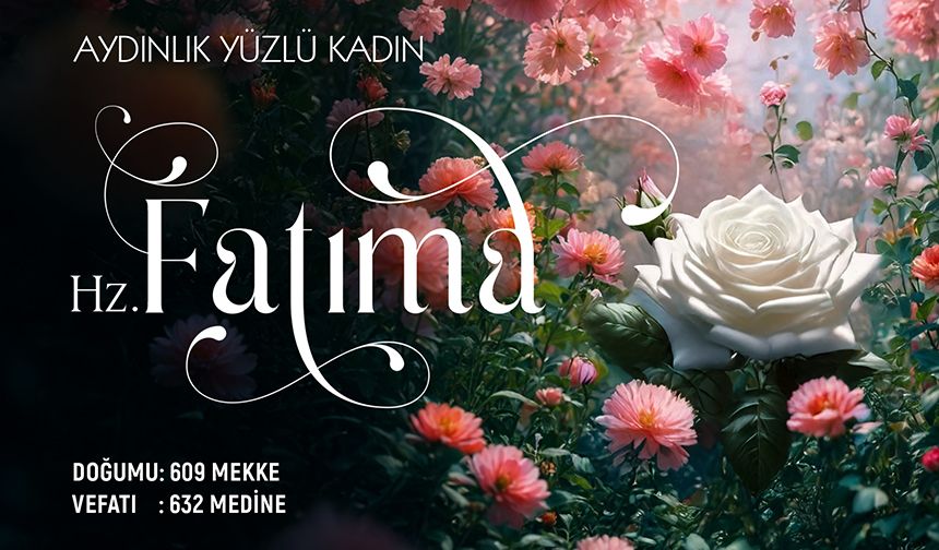 Aydınlık Yüzlü Kadın Hz. Fatıma