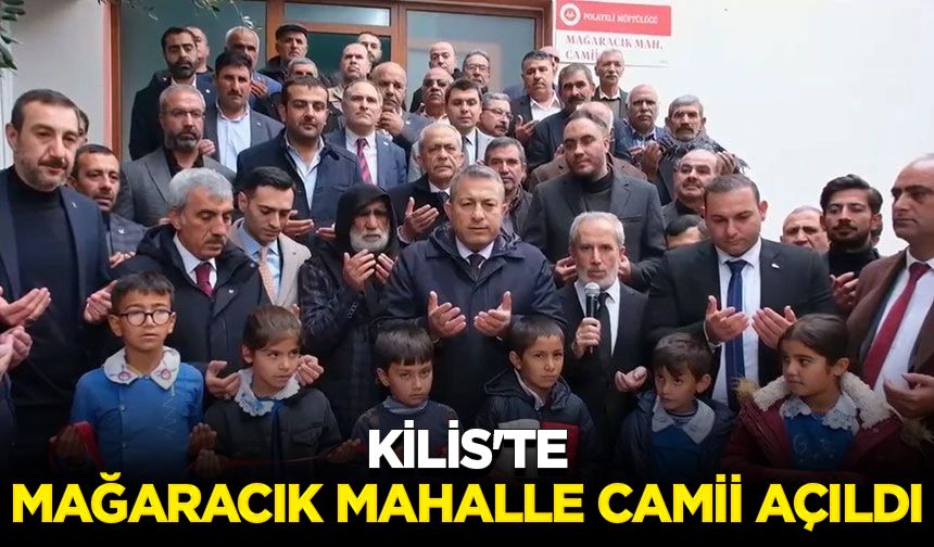 Kilis'te Mağaracık Mahalle Camii açıldı