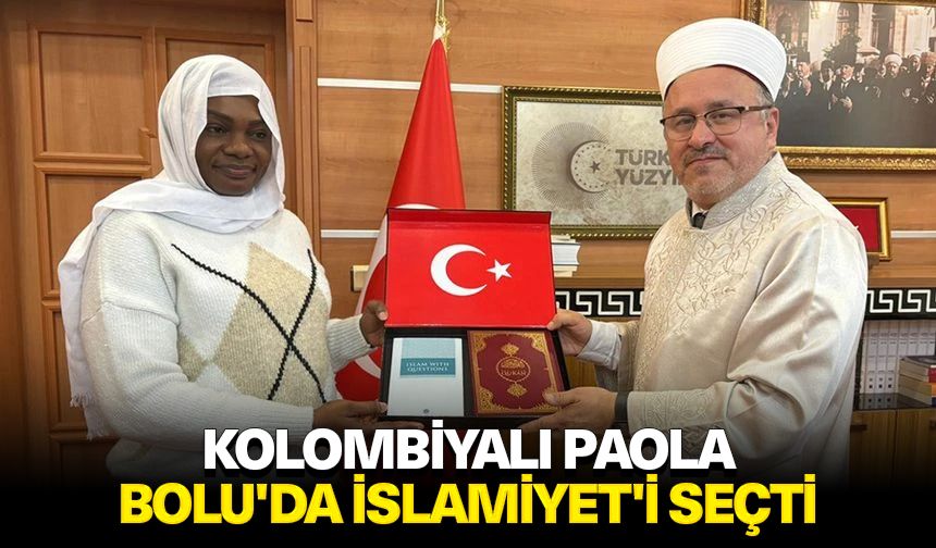 Kolombiyalı Paola, Bolu'da İslamiyet'i seçti