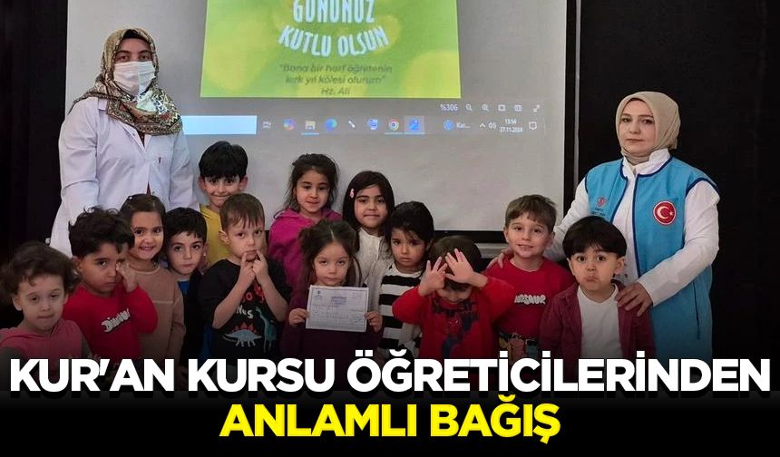 Kur'an kursu öğreticilerinden anlamlı bağış