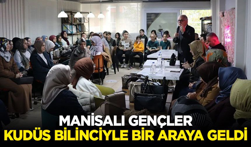 Manisalı gençler Kudüs bilinciyle bir araya geldi