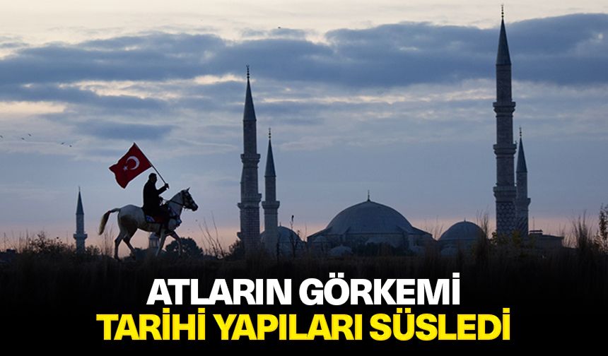 Atların görkemi tarihi yapıları süsledi