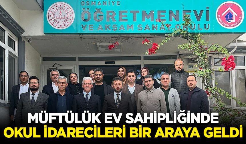 Müftülük ev sahipliğinde okul idarecileri bir araya geldi