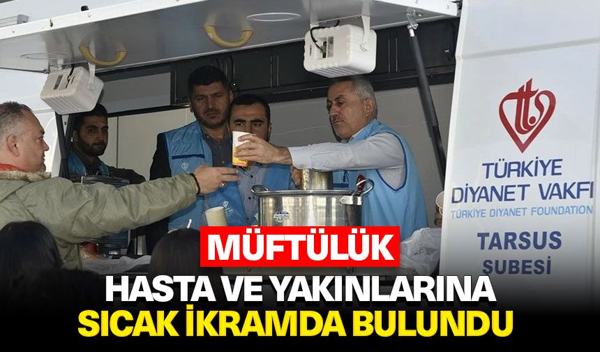 Müftülük, hasta ve yakınlarına sıcak ikramda bulundu