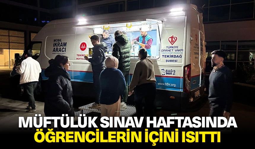 Müftülük sınav haftasında öğrencilerin içini ısıttı