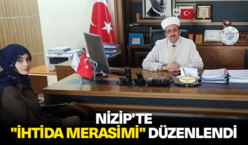 Nizip'te "İhtida Merasimi" düzenlendi