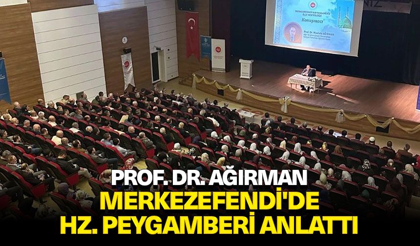 Prof. Dr. Ağırman, Merkezefendi'de Hz. Peygamberi anlattı