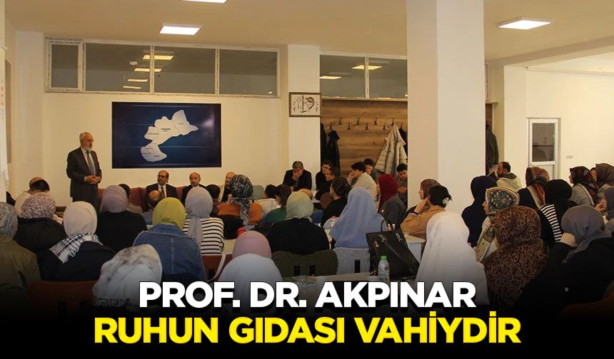 Prof. Dr. Akpınar: Ruhun gıdası vahiydir